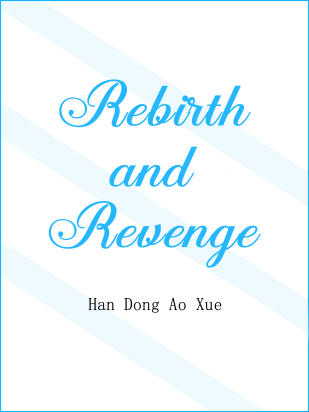 Rebirth and Revenge